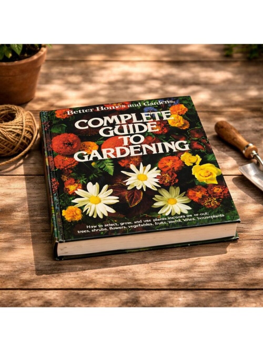 Better Homes and Gardens Complete Guide to Gardening Hardcover Book 1983